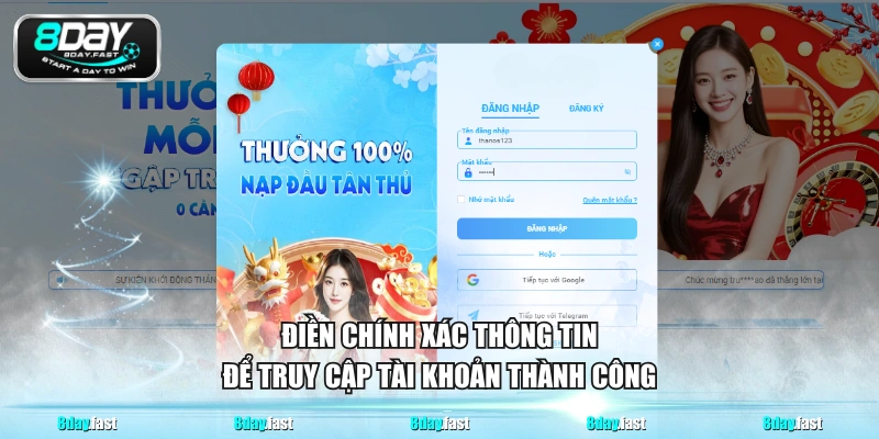 Điền chính xác thông tin để truy cập tài khoản thành công