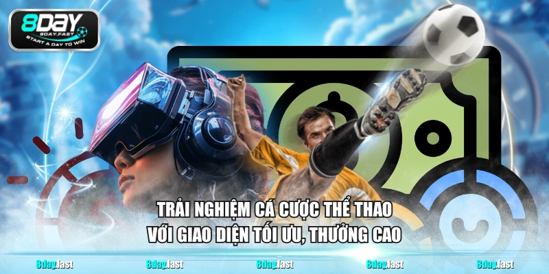 Trải nghiệm cá cược thể thao với giao diện tối ưu, thưởng cao